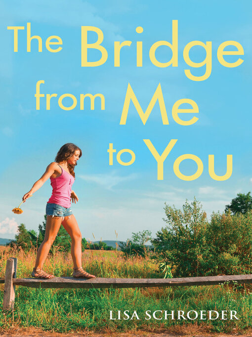 Title details for The Bridge From Me to You by Lisa Schroeder - Available